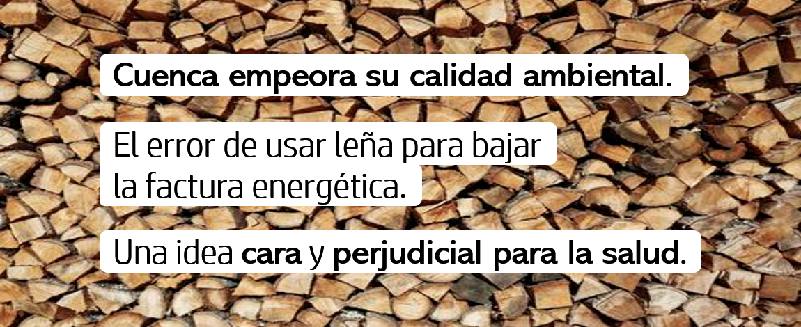 CUENCA - LEÑA - POBREZA ENERGÉTICA - polución - contaminación
